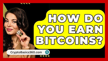 How Do You Earn Bitcoins? - CryptoBasics360.com