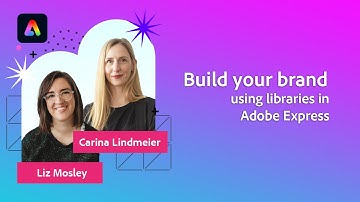 Build your brand using libraries and Adobe Express with Liz Mosley