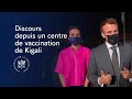 Déclaration du Président Emmanuel Macron depuis un centre de vaccination de Kigali.