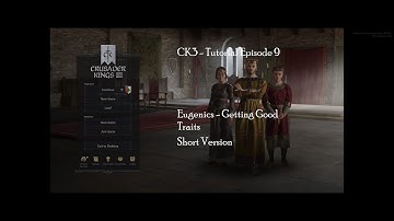 Crusader Kings 3 - Tutorial - Eugenics - Getting Good Traits (TLDR)