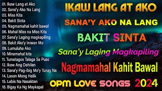 Ikaw Lang at Ako, Bakit Sinta , Nagmamahal kahit bawal💔BAGONG PAMATAY PUSO TAGALOG LOVE SONGS 2024