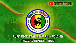 Video thumbnail of "Ruff Neck feat. Sean Rii - Hold On (Reggae Remix) - 2022"