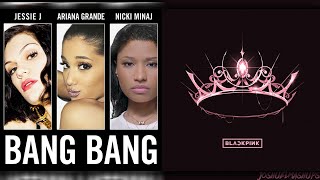 Pretty Savage x Bang Bang - BLACKPINK, Jessie J, Ariana Grande & Nicki Minaj (MASHUP)