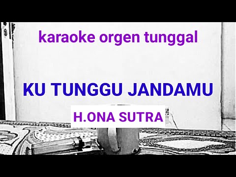 KUTUNGGU JANDAMU ( H.ONA SUTRA ) / KARAOKE ORGEN TUNGGAL