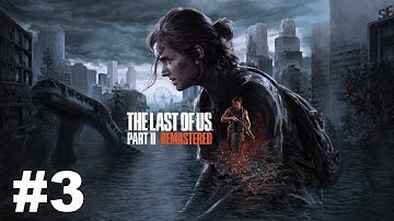 The Last Of Us 2 Remastered Gameplay Walkthrough Part 3 - No Commentary