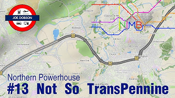 NIMBY Rails | Northern Powerhouse | Episode 13 | Not So TransPennine