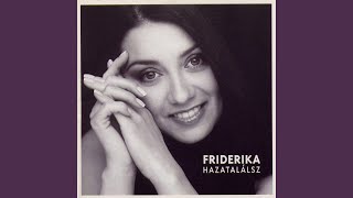Video thumbnail of "Friderika Bayer - Igazi boldogság"