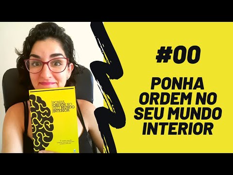 Vídeo: Como Organizar Seu Mundo Interior