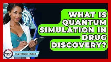 What Is Quantum Simulation In Drug Discovery? - Quantum Tech Explained