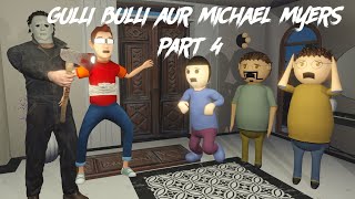 Gulli Bulli Aur Michael Myers Part 4 Gulli Bulli Horror Story Make Joke Horror Make Joke Kamil