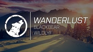 [LYRICS] blackbear - Wanderlust (WILDLYF Remix)