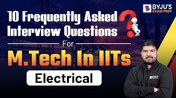 Electrical | 10 Frequently Asked Interview Questions | For M.Tech In IITs | BYJU