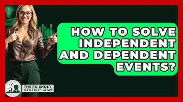 How To Solve Independent And Dependent Events? - The Friendly Statistician