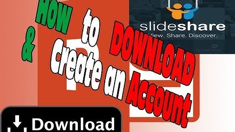 How to Create an Account for Slideshare and How to Download on Slideshare