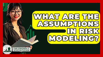 What Are The Assumptions In Risk Modeling? - The Friendly Statistician