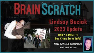 Lindsay Buziak 2023 Update  DNA? LAWSUIT? Bad Crime Scene Info? | BRAINSCRATCH