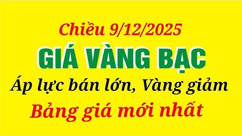Giá vàng hôm nay 9999 chiều 9/12/2025- GIÁ VÀNG NHẪN 9999- Bảng giá vàng sjc, 24k 18k