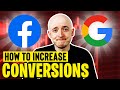 How To Increase Conversions | Facebook &amp; Google Ads