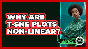 Why Are t-SNE Plots Non-Linear?