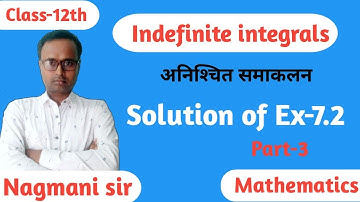 Indefinite integrals/Class-12th/ NCERT/Solution of Ex-7.2/By Nagmani sir