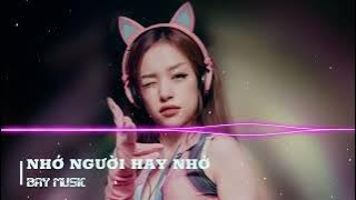 NHỚ NGƯỜI HAY NHỚ REMIX ♫ NONSTOP HOT TIKTOK 2023 ♫ BXH NHẠC TRẺ REMIX HAY NHẤT 2023