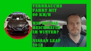 Wie ist die #Reichweite im Winter? #Verbrauchsfahrt bei 90 km/h - Nissan Leaf 2018