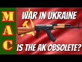 Is the ak obsolete war in ukraine has been eye opening