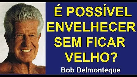 É POSSÍVEL ENVELHECER SEM FICAR VELHO?