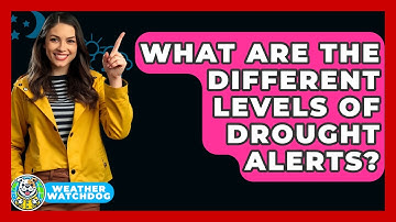 What Are The Different Levels Of Drought Alerts? - Weather Watchdog