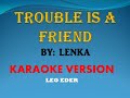 download TROUBLE IS A FRIEND BY; LENKA ( KARAOKE) LEO EDER - Leo Eder download TROUBLE IS A FRIEND BY; LENKA ( KARAOKE) LEO EDER - Leo Eder