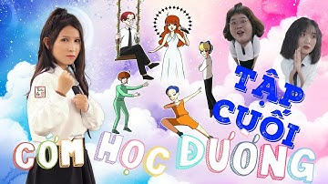 CỚM HỌC ĐƯỜNG Tập 13 ( TẬP CUỐI ) | Thiên An
