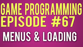 Celebrity Make a Game 67 - Loading Maps and Menus Wealth