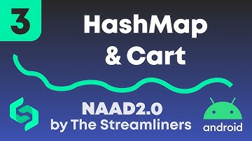 3. HashMap & Cart || The Streamliners || NAAD2.0 || Android course