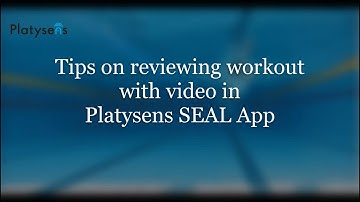 Tips on reviewing workout with video in Seal App