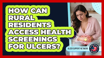 How Can Rural Residents Access Health Screenings For Ulcers? - Ulcer Support Network