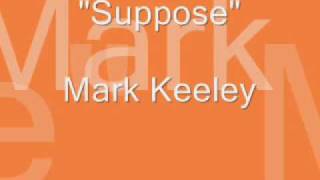 Suppose - Mark Keeley.wmv