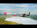 Kodiak 100 Series III ADVENTURE AWAITS