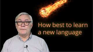 How best to learn a new language and speak it well