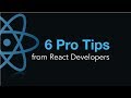 6 Pro Tips from React Developers