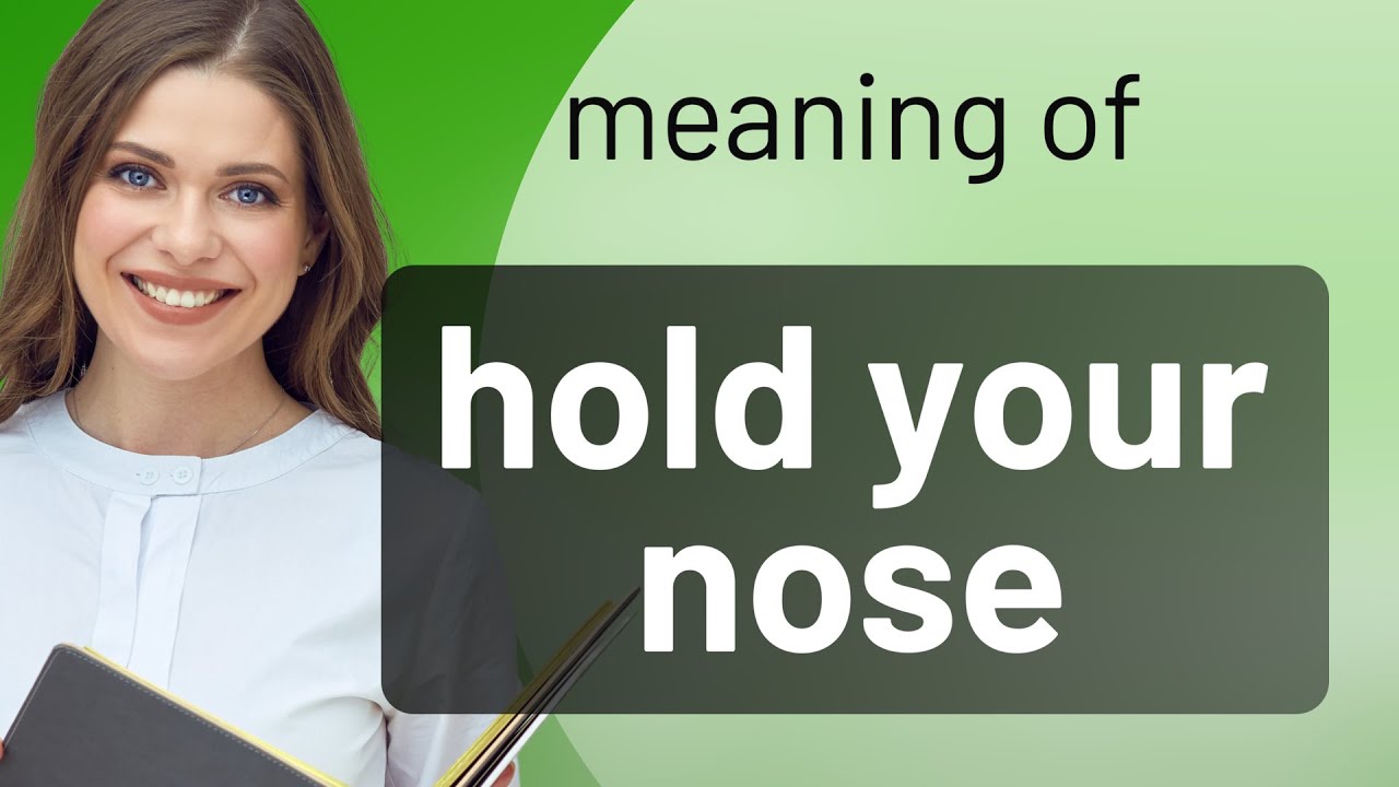 Understanding the Phrase "Hold Your Nose" in English YouTube