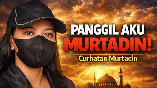 SAYA JADI MURTADIN… SEMUA BERUBAH SEJAK HARI ITU!