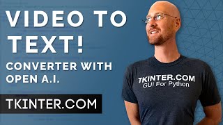 Create an OpenAI Video To Text Transcriber App With Tkinter - New Course
