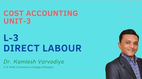 L-3 Direct Labour(Unit-3) I Cost Accounting I B.Com.Sem-3 I Dr. Kamlesh Varvadiya