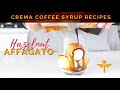 Coffee syrup recipe  hazelnut affagato featuring toschi coffee syrups  crema coffee garage