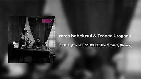 @raresmaris  x @TzancaUraganuOfficial  - REGELE [From BUZZ HOUSE: The Movie 2] (Remix)