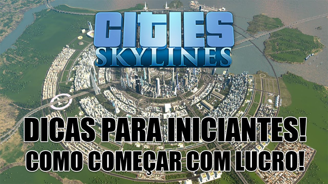 Cities Skylines: dicas para começar sua cidade da melhor forma possível