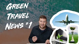 E-Autos im Urlaub, grüner Flugtreibstoff und nachhaltige Geschäftsreisen | GREEN TRAVEL NEWS #1