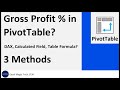 PivotTable Formulas? Calculated Field, DAX Formula or Excel Table Formula for Gross Profit? EMT 1730