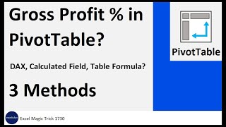 PivotTable Formulas? Calculated Field, DAX Formula or Excel Table Formula for Gross Profit? EMT 1730