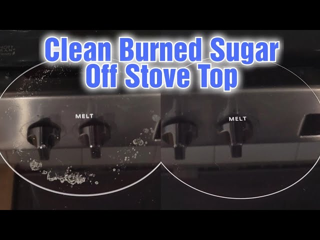 How to Remove Burnt Sugar from Glass/Ceramic Stove Top? Expert Tips